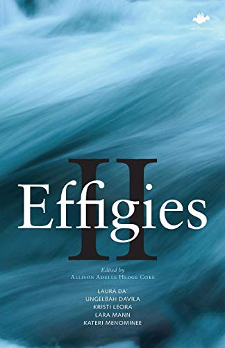Effigies II: An Anthology of New Indigenous Writing Mainland North & South United States, 2014 (Earthworks)