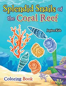 Splendid Snails of the Coral Reef Coloring Book