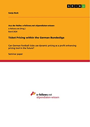 Ticket Pricing within the German Bundesliga: Can German football clubs use dynamic pricing as a profit enhancing pricing tool in the future?