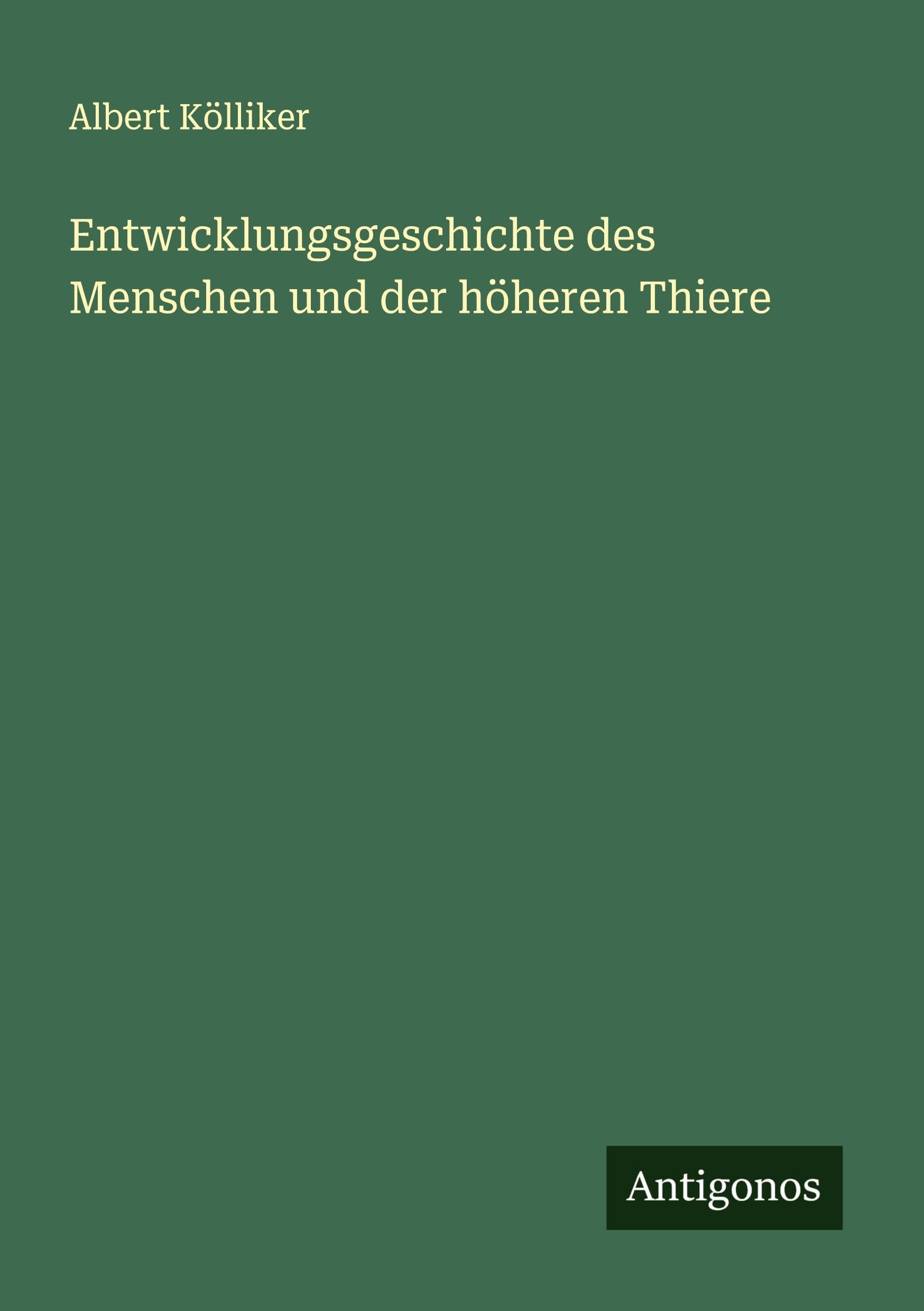 Entwicklungsgeschichte des Menschen und der höheren Thiere