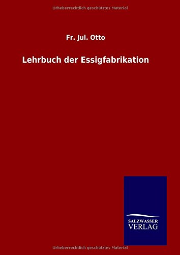 Lehrbuch der Essigfabrikation