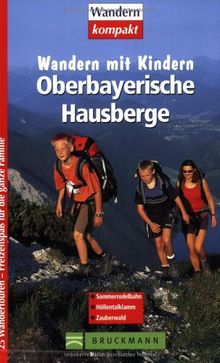 Wandern mit Kindern. Oberbayerische Hausberge: 25 Wandertouren - Freitzeitspaß für die ganze Familie