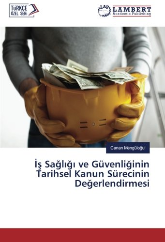 İş Sağlığı ve Güvenliğinin Tarihsel Kanun Sürecinin Değerlendirmesi