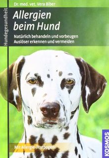 Allergien beim Hund: Natürlich behandeln und vorbeugen, Auslöser erkennen und vermeiden: Natürlich behandeln und vorbeugen. Auslöser erkennen und vermeiden. Mit Allergie-Testbogen