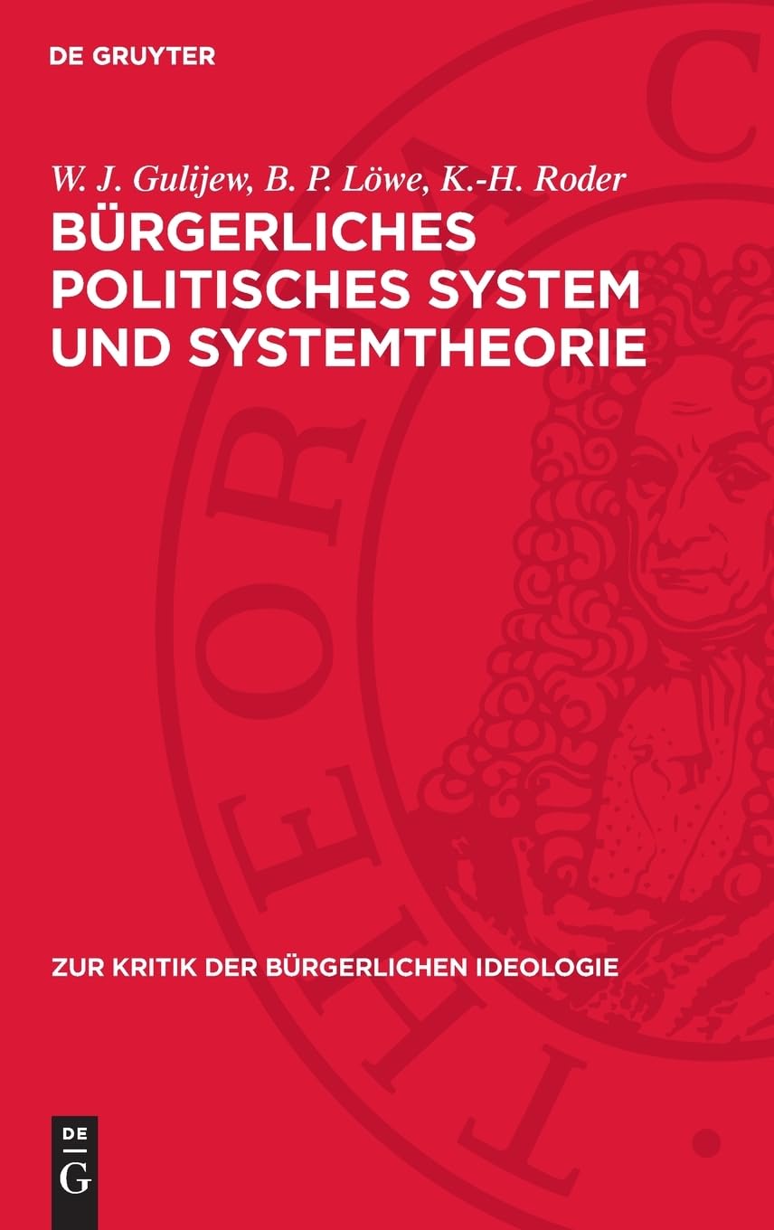 Bürgerliches politisches System und Systemtheorie: Widersprüche und Tendenzen (Zur Kritik der bürgerlichen Ideologie, 85)