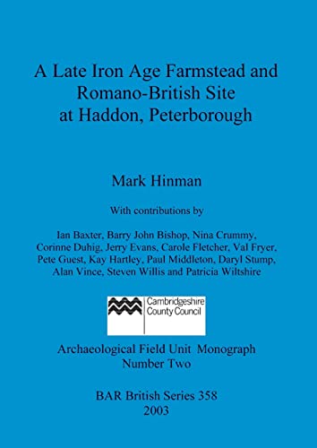 A Late Iron Age Farmstead and Romano-British Site at Haddon, Peterborough (BAR British)