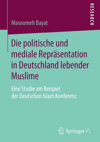 Die politische und mediale Repräsentation in Deutschland lebender Muslime: Eine Studie am Beispiel der Deutschen Islam Konferenz