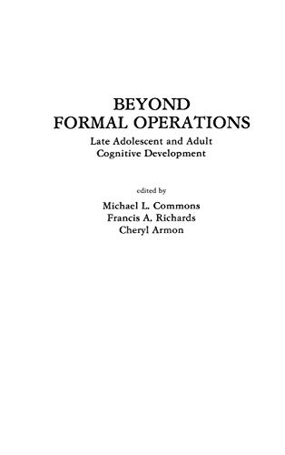 Beyond Formal Operations: Late Adolescent and Adult Cognitive Development