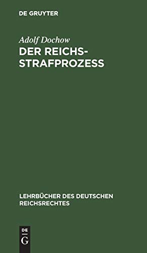 Der Reichs-Strafprozeß (Lehrbücher des deutschen Reichsrechtes, Band 2)
