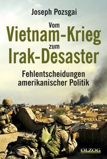 Vom Vietnam-Krieg zum Irak-Desaster: Fehlentscheidungen amerikanischer Politik