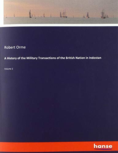 A History of the Military Transactions of the British Nation in Indostan: Volume 2