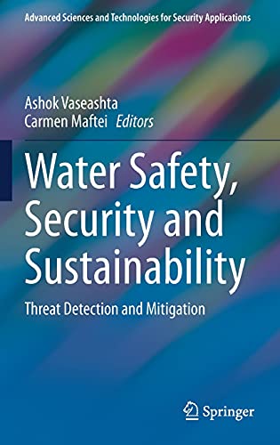 Water Safety, Security and Sustainability: Threat Detection and Mitigation (Advanced Sciences and Technologies for Security Applications)