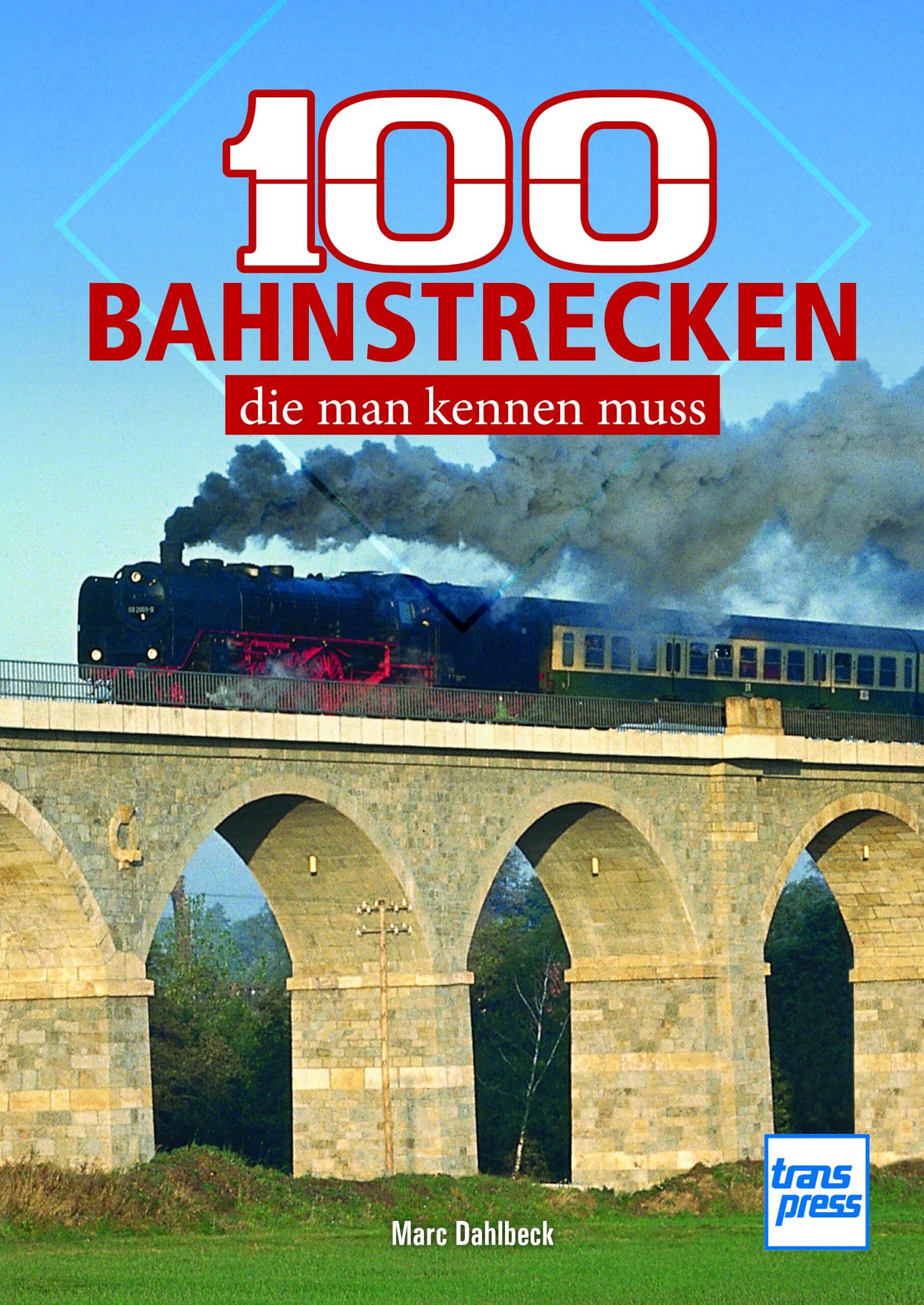 100 Bahnstrecken, die man kennen muss