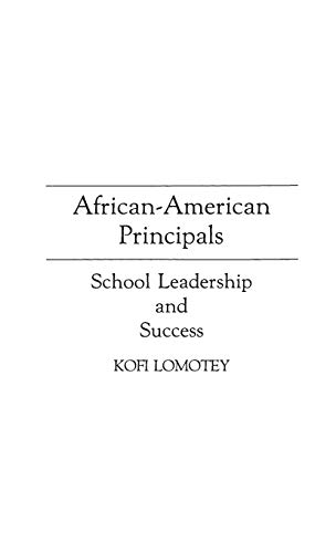 African-American Principals: School Leadership and Success (Contributions in Afro-american & African Studies)