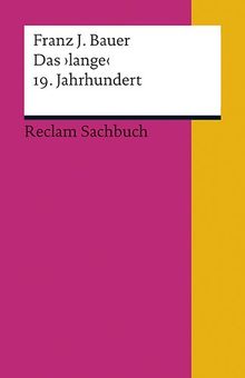 Das 'lange' 19. Jahrhundert (1789-1917): Profil einer Epoche