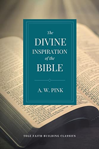 The Divine Inspiration of the Bible (Tole Faith Building Classics)