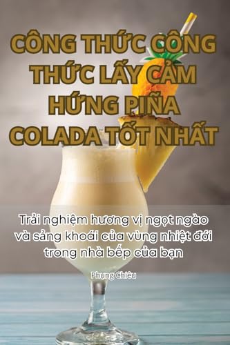 CÔNG TH¿C CÔNG TH¿C L¿Y C¿M H¿NG PIÑA COLADA T¿T NH¿T