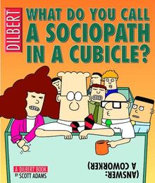 What Do You Call a Sociopath in a Cubicle? Answer: A Coworker: A Dilbert Treasury (Dilbert Books (Paperback Andrews McMeel))