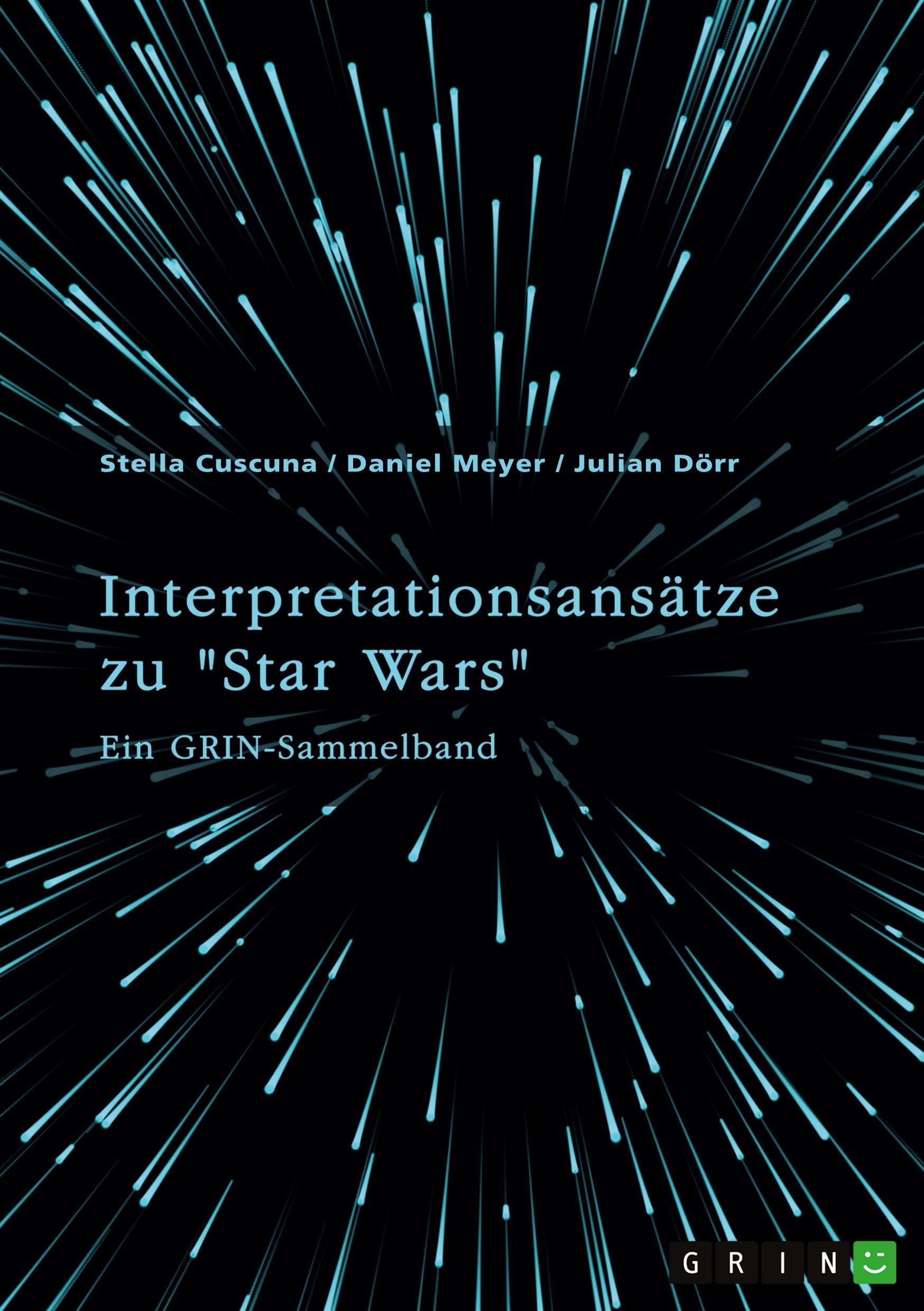 Interpretationsansätze zu Star Wars: Ein GRIN-Sammelband