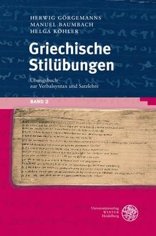 Griechische Stilübungen 2: Übungsbuch zur Verbalsyntax und Satzlehre: Band 2 (Sprachwissenschaftliche Studienbuecher. 1. Abteilung)