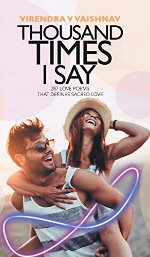Thousand Times I Say: 287 Love Poems That Defines Sacred Love