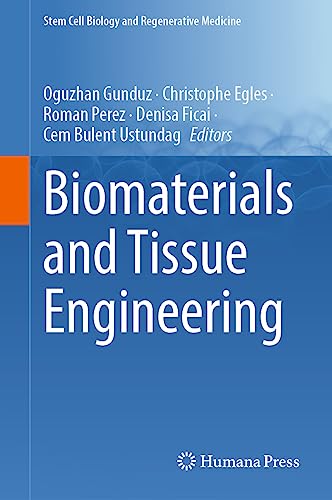 Biomaterials and Tissue Engineering (Stem Cell Biology and Regenerative Medicine, 74, Band 74)
