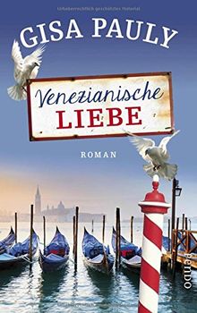 Venezianische Liebe: Roman