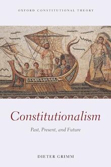 Constitutionalism: Past, Present, and Future (Oxford Classical Texts)