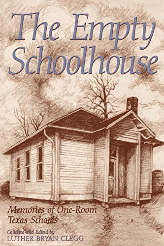 The Empty Schoolhouse: Memories of One-room Texas Schools (Centennial Series of the Associatoin of Former Students, Texas A&m University, 68, Band 68)