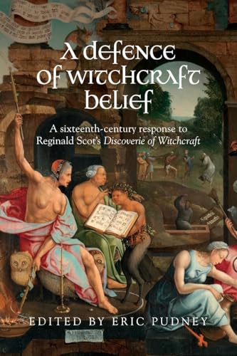 A defence of witchcraft belief: A sixteenth-century response to Reginald Scot's Discoverie of Witchcraft
