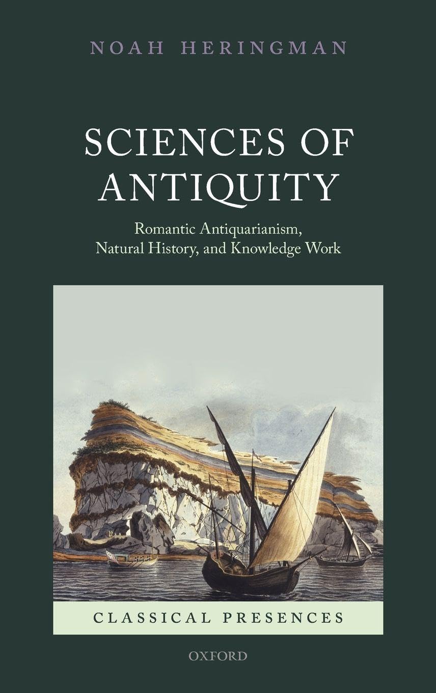 SCIENCES OF ANTIQUITY CLPR C: Romantic Antiquarianism, Natural History, and Knowledge Work (Classical Presences)