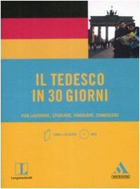 Il tedesco in 30 giorni. Per lavorare, studiare, viaggiare, conoscere. Con CD Audio formato MP3