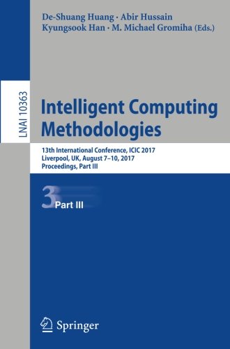 Intelligent Computing Methodologies: 13th International Conference, ICIC 2017, Liverpool, UK, August 7-10, 2017, Proceedings, Part III (Lecture Notes in Computer Science)