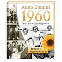 Anno Domini 1960 - Die christliche Geburtstagschronik: Herzliche Segenswünsche