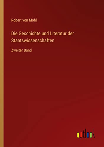 Die Geschichte und Literatur der Staatswissenschaften: Zweiter Band