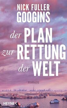 Bild von Googins, Nick Fuller - Der Plan zur Rettung der Welt: Roman