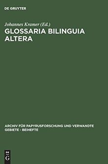 Glossaria bilinguia altera: (C.Gloss. Biling. II) (Archiv für Papyrusforschung und verwandte Gebiete – Beihefte, 8, Band 8)