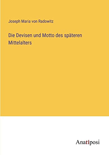 Die Devisen und Motto des späteren Mittelalters