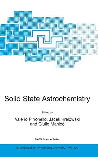 Solid State Astrochemistry (NATO Science Series II: Mathematics, Physics and Chemistry, 120, Band 120)