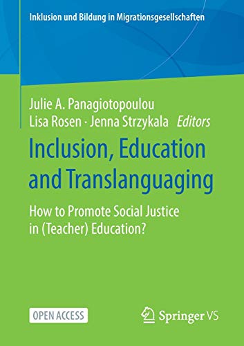 Inclusion, Education and Translanguaging: How to Promote Social Justice in (Teacher) Education? (Inklusion und Bildung in Migrationsgesellschaften)