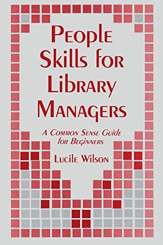 People Skills for Library Managers: A Common Sense Guide for Beginners