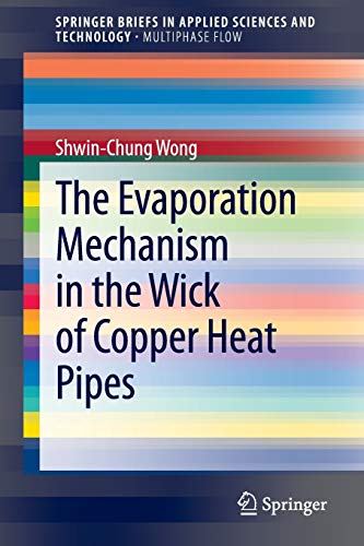 The Evaporation Mechanism in the Wick of Copper Heat Pipes (SpringerBriefs in Applied Sciences and Technology)