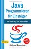 Java Programmieren: für Einsteiger: Der leichte Weg zum Java-Experten (2. Auflage: komplett neu verfasst)