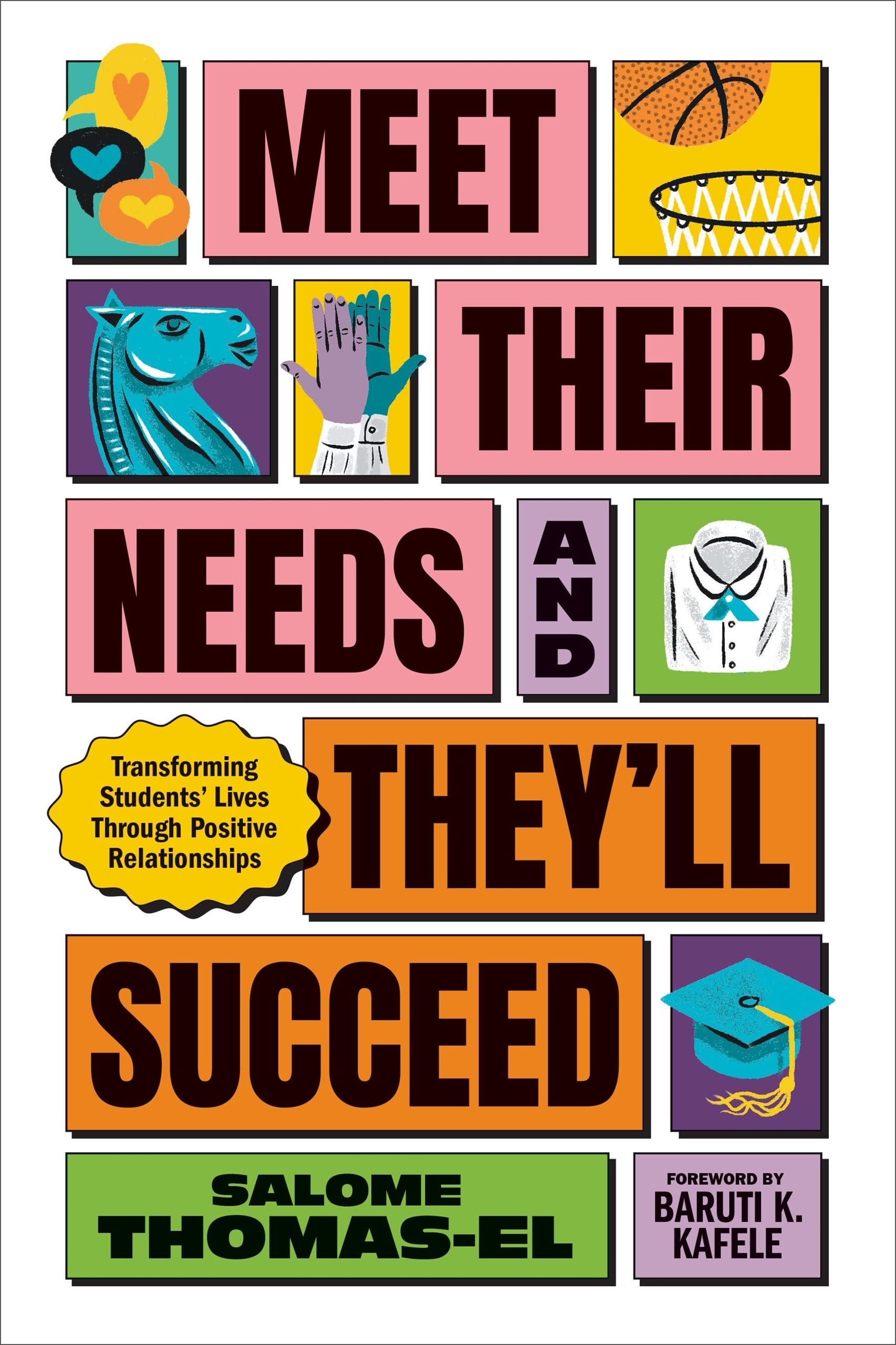 Meet Their Needs, and They'll Succeed: Transforming Students' Lives Through Positive Relationships