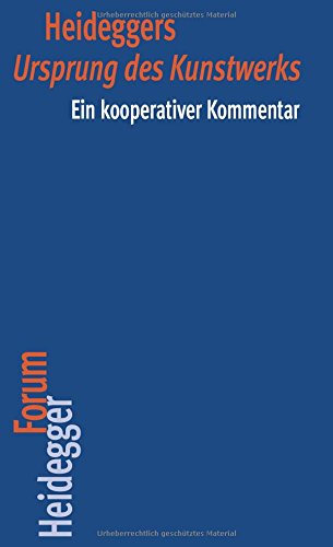 Heideggers Ursprung des Kunstwerks: Ein kooperativer Kommentar