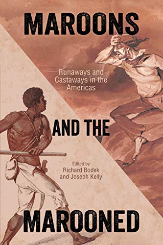 Maroons and the Marooned: Runaways and Castaways in the Americas (Caribbean Studies Series)