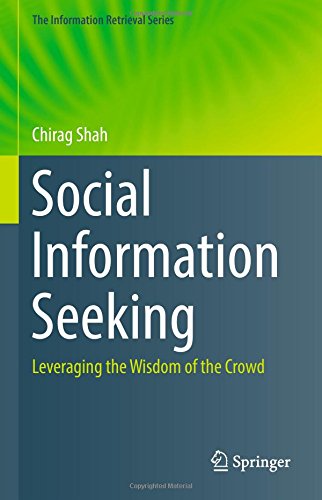 Social Information Seeking: Leveraging the Wisdom of the Crowd (The Information Retrieval Series)