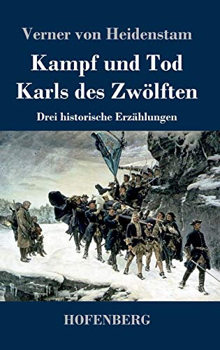 Kampf und Tod Karls des Zwölften: Drei historische Erzählungen