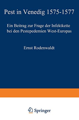 Pest in Venedig 15751577: Ein Beitrag Zur Frage Der Infektkette Bei Den Pestepidemien West-Europas (Sitzungsberichte der Heidelberger Akademie der Wissenschaften, 1952 / 2)