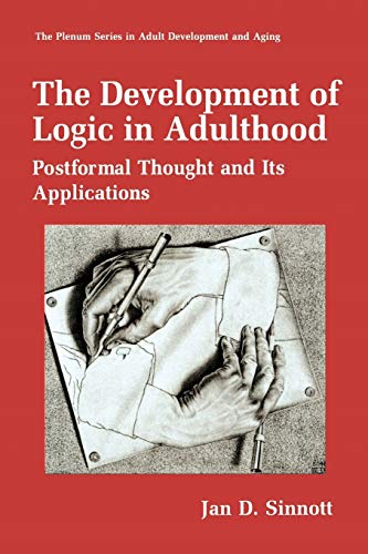 The Development of Logic in Adulthood: Postformal Thought and its Applications (The Springer Series in Adult Development and Aging)